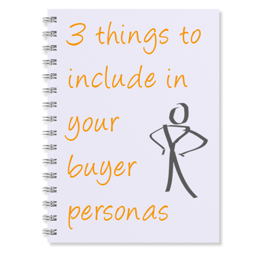 3 Things You Better Include In Your Buyer Personas
