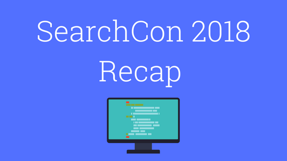 SearchCon 2018 Recap: What You Should Know About SEO in 2018