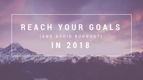 Reach Your Goals and Avoid Burnout